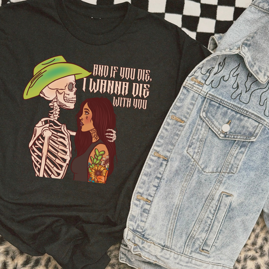 I Wanna Die With You Graphic Tee