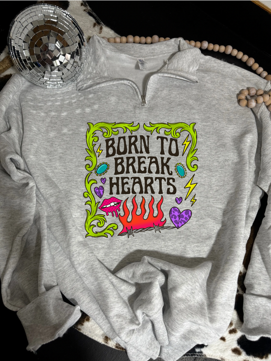 Born To Break Hearts Quarter Zip