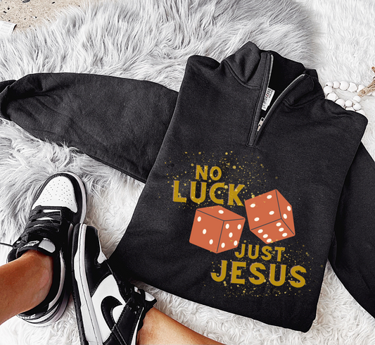 No Luck Just Jesus Quarter Zip